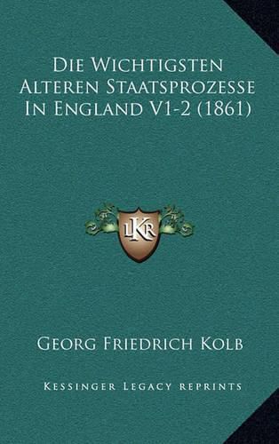 Die Wichtigsten Alteren Staatsprozesse in England V1-2 (1861)