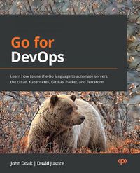 Cover image for Go for DevOps: Learn how to use the Go language to automate servers, the cloud, Kubernetes, GitHub, Packer, and Terraform