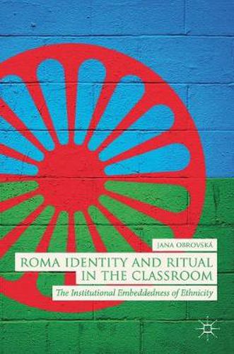 Cover image for Roma Identity and Ritual in the Classroom: The Institutional Embeddedness of Ethnicity