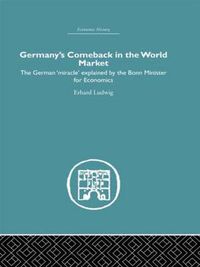 Cover image for Germany's Comeback in the World Market: the German 'Miracle' explained by the Bonn Minister for Economics