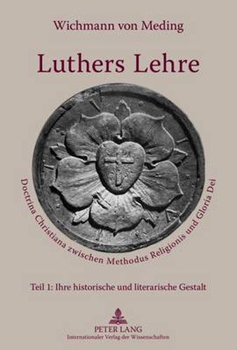 Cover image for Luthers Lehre: Doctrina Christiana Zwischen Methodus Religionis Und Gloria Dei