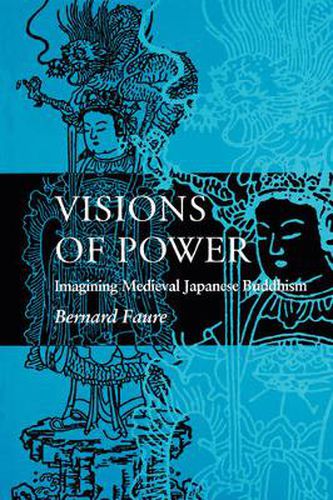 Cover image for Visions of Power: Imagining Medieval Japanese Buddhism