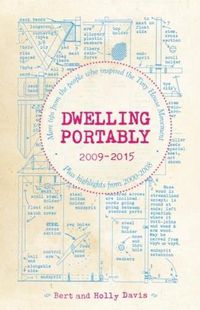 Cover image for Dwelling Portably 2009-2015: More Tips from the People Who Inspired the Tiny House Movement, plus highlights from 2000-2008