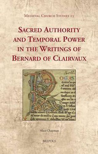 Cover image for Sacred Authority and Temporal Power in the Writings of Bernard of Clairvaux