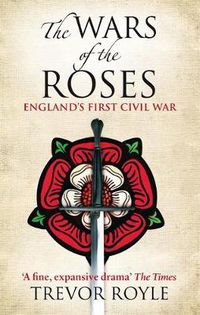 Cover image for The Wars Of The Roses: England's First Civil War