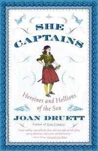 Cover image for She Captains: Heroines and Hellions of the Sea
