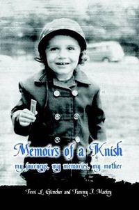Cover image for Memoirs of a Knish My Journeys, My Memories, My Mother