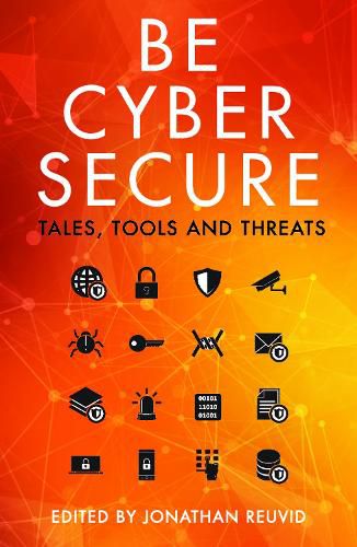 Cover image for Be Cyber Secure: Tales, Tools and Threats