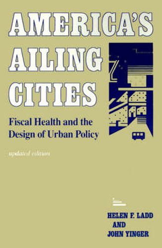 Cover image for America's Ailing Cities: Fiscal Health and the Design of Urban Policy