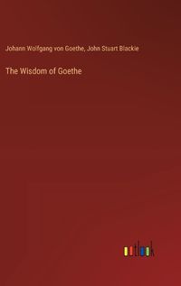 Cover image for The Wisdom of Goethe