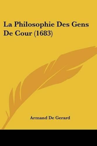 Cover image for La Philosophie Des Gens de Cour (1683)
