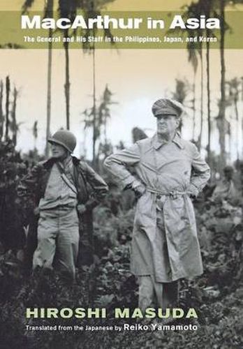 Cover image for Macarthur in Asia: The General and His Staff in the Philippines, Japan, and Korea