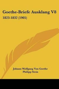 Cover image for Goethe-Briefe Ausklang V8: 1823-1832 (1905)