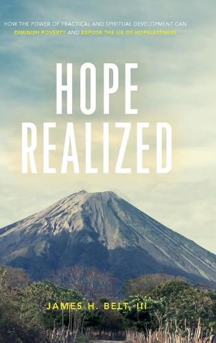 Cover image for Hope Realized: How the Power of Practical and Spiritual Development Can Diminish Poverty and Expose the Lie of Hopelessness