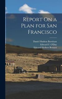 Cover image for Report On a Plan for San Francisco