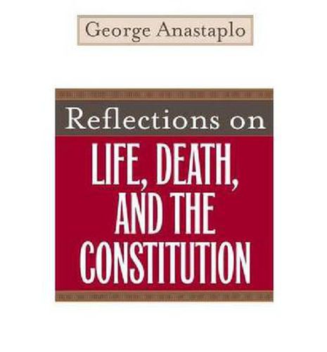 Reflections on Life, Death, and the Constitution