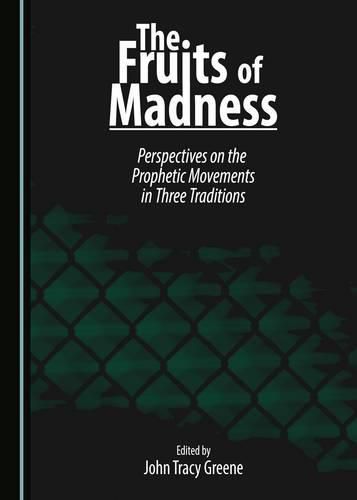 Cover image for The Fruits of Madness: Perspectives on the Prophetic Movements in Three Traditions