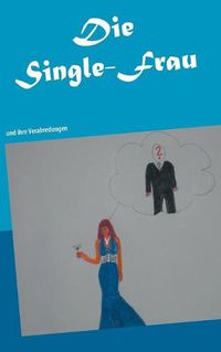 Cover image for Die Single-Frau: und ihre Verabredungen