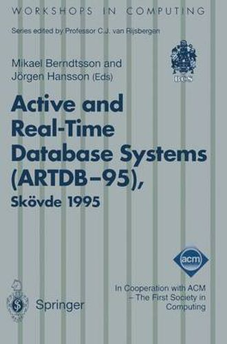 Active and Real-Time Database Systems (ARTDB-95): Proceedings of the First International Workshop on Active and Real-Time Database Systems, Skoevde, Sweden, 9-11 June 1995