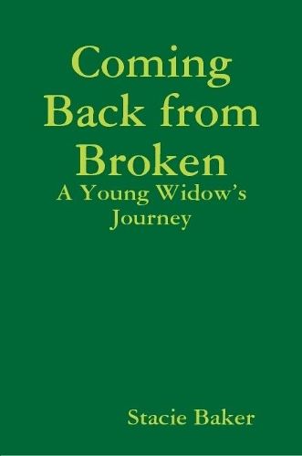 Cover image for Coming Back from Broken: A Young Widow's Journey