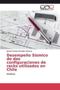 Cover image for Desempeno Sismico de dos configuraciones de racks utilizados en Chile