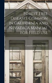 Cover image for Forest Tree Diseases Common in California and Nevada. A Manual for Field Use