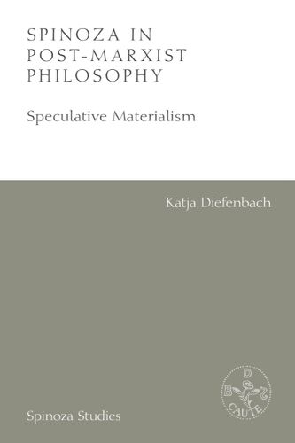 Cover image for Spinoza in Post-Marxist Philosophy