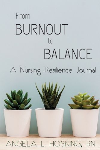 Cover image for From Burnout to Balance: A Nursing Resilience Journal