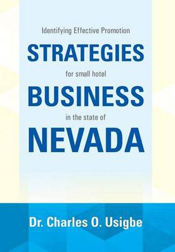 Cover image for Identifying Effective Promotion Strategies for Small Hotel Business in the State of Nevada: For Small Hotel Business in the State of Nevada