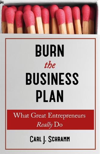 Cover image for Burn The Business Plan: What Great Entrepreneurs Really Do