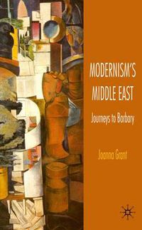 Cover image for Modernism's Middle East: Journeys to Barbary