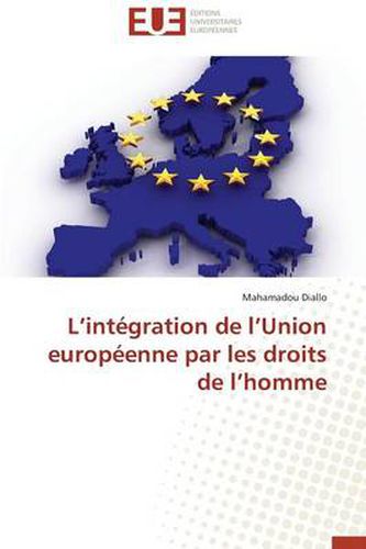 Cover image for L Int gration de L Union Europ enne Par Les Droits de L Homme