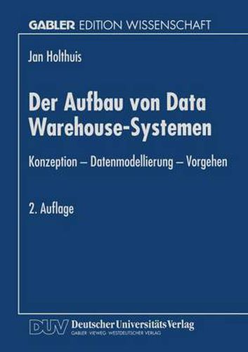 Cover image for Der Aufbau Von Data Warehouse-Systemen: Konzeption -- Datenmodellierung -- Vorgehen