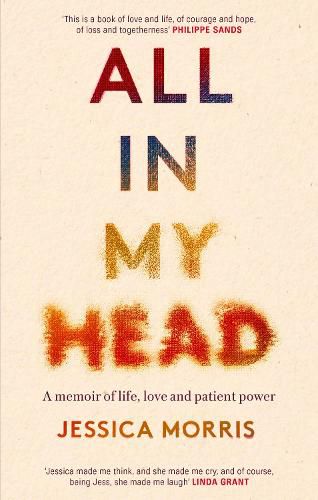 Cover image for All in My Head: A memoir of life, love and patient power