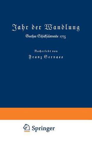 Jahr Der Wandlung: Goethes Schicksalswende 1775