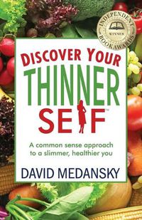 Cover image for Discover Your Thinner Self: A Common-Sense Approach for a Slimmer, Healthier You