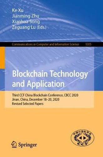 Cover image for Blockchain Technology and Application: Third CCF China Blockchain Conference, CBCC 2020, Jinan, China, December 18-20, 2020, Revised Selected Papers