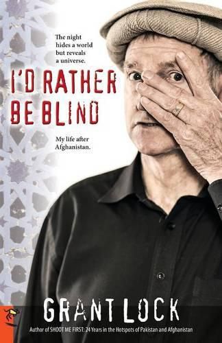 Cover image for I'd Rather Be Blind: The night hides a world but reveals a universe. My life after Afghanistan.