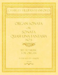 Cover image for Organ Sonata or Sonata Quasi una Fantasia No.5 - Set to Music for Organ in the Key of A Major - Op.159