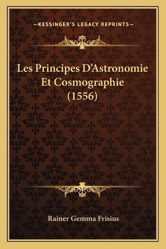 Les Principes D'Astronomie Et Cosmographie (1556)