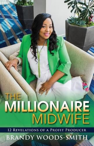 Cover image for The Millionaire Midwife: 12 Revelations of a Profit Producer