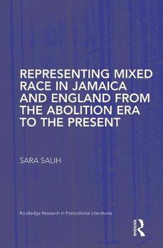 Cover image for Representing Mixed Race in Jamaica and England from the Abolition Era to the Present