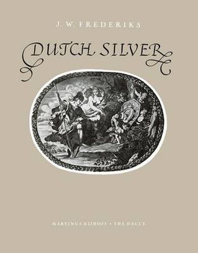 Cover image for Dutch Silver: Wrought Plate of the Central, Northern and Southern Provinces from the Renaissance until the End of the Eighteenth Century