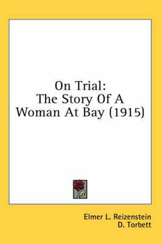 Cover image for On Trial: The Story of a Woman at Bay (1915)