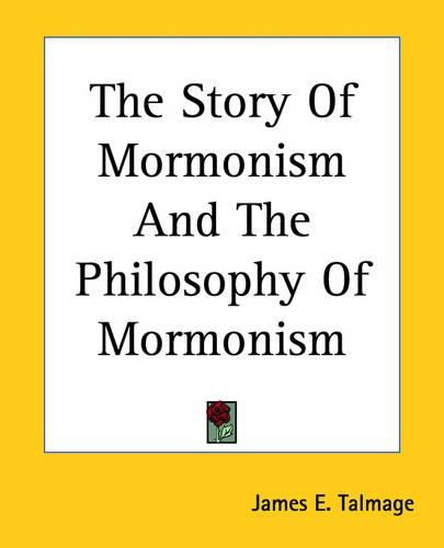 Cover image for The Story Of Mormonism And The Philosophy Of Mormonism