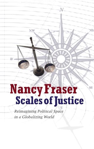 Cover image for Scales of Justice: Reimagining Political Space in a Globalizing World