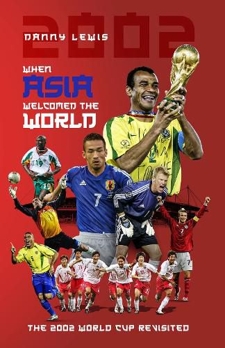 Cover image for When Asia Welcomed the World: The 2002 World Cup Revisited