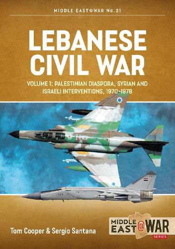 Cover image for Lebanese Civil War: Volume 1: Palestinian Diaspora, Syrian and Israeli Interventions, 1970-1978
