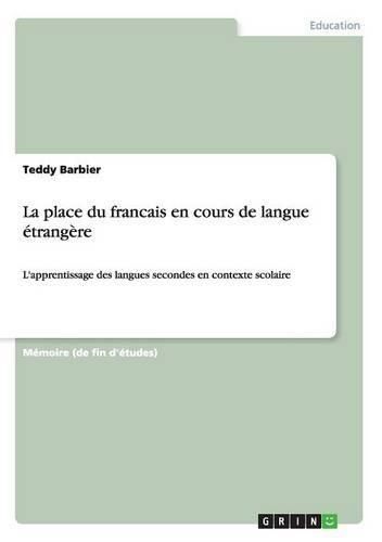 Cover image for La place du francais en cours de langue etrangere: L'apprentissage des langues secondes en contexte scolaire