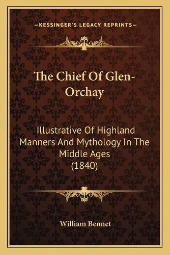 The Chief of Glen-Orchay: Illustrative of Highland Manners and Mythology in the Middle Ages (1840)